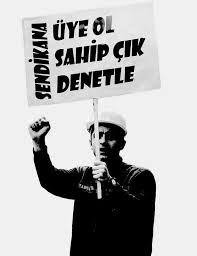 SENDİKAYA ÜYE OL SAHİP ÇIK DENETLE