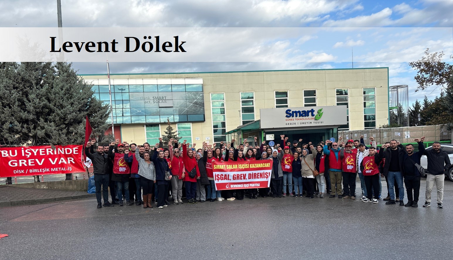 Gün ışığına çıkan yol: Akıllı ol! Grevci işçilerle ol!