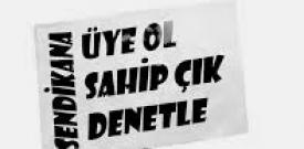 SENDİKAYA ÜYE OL SAHİP ÇIK DENETLE